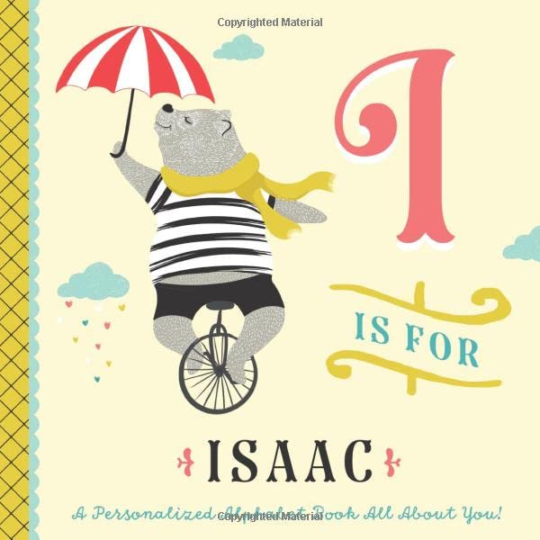 I is for Isaac: A Personalized Alphabet Book All About You! (Personalized Children's Book)