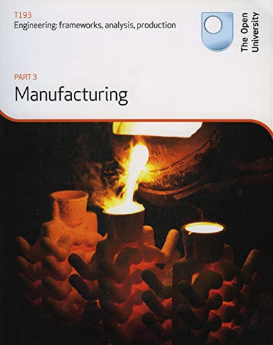 T193 Engineering, frameworks, analysis, production Part 3 Manufacturing
