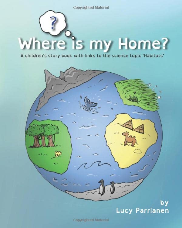 Where Is My Home: A children's story book with links to the science topic 'Habitats'