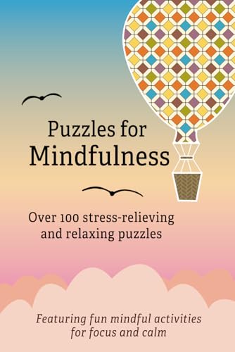 Puzzles for Mindfulness: Over 100 stress-relieving and relaxing puzzles