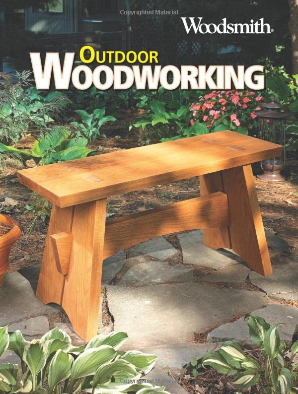 Outdoor Woodworking : Projects, Plans, Tips and Techniques