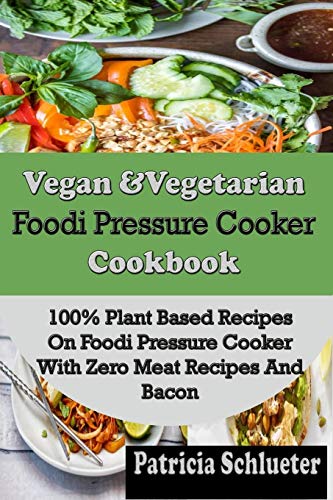 Vegan & Vegetarian Foodi Pressure Cooker Cookbook