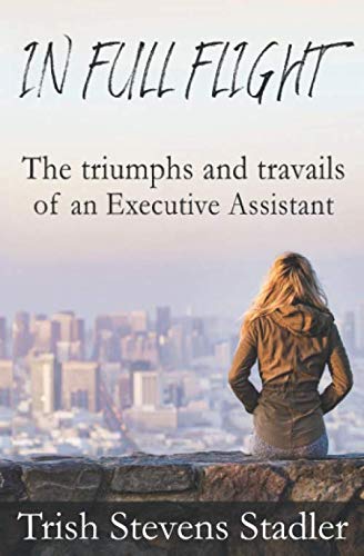 In Full Flight: The triumphs and travails of an Executive Assistant