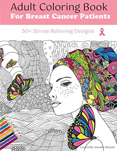 Adult Coloring Book For Breast Cancer Patients: 50+ Stress Relieving Designs