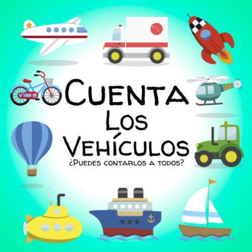 Cuenta Los Vehículos: Un libro lógico para niños de 2 a 5 años de edad - Juego educativo para niños pequeños y preescolares - Aprenda los primeros ... Juego de búsqueda y conteo para niñas y niños