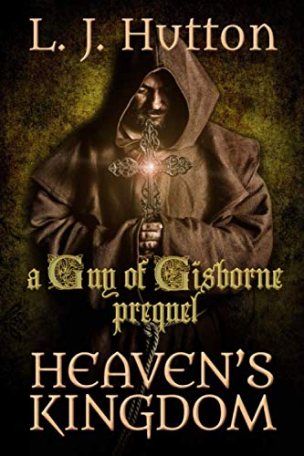 Heaven's Kingdom: a Guy of Gisborne prequel