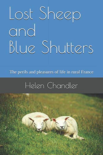 Lost Sheep and Blue Shutters: The perils and pleasures of life in rural France