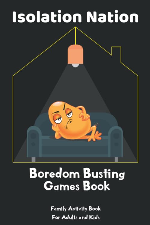 Isolation Nation Boredom Busting Games Book : Paper and Pencil Games 2 Player Activity Book, Hangman, Tic-Tac-Toe, Conncet Four and Much More Activities and Fun Games for Family Time, Kids, Teens, Adults, Pensioners, Travel and Trip