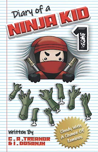 Diary Of A Ninja Kid. Book1.: 'Cloudy With A Chance Of Zombies'. (A Funny Adventure For Kids Ages 8 - 12)