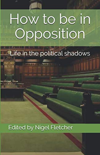 How to be in Opposition: Life in the political shadows