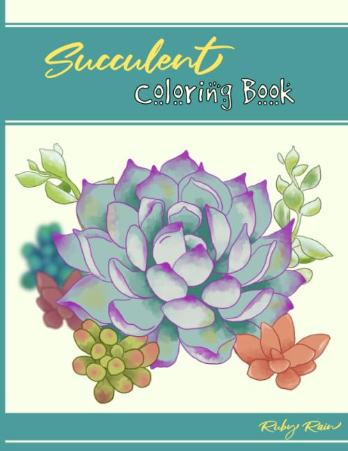 Succulent Coloring Book: A Unique Adult Coloring Book of Succulents for Relaxation and Mindfulness