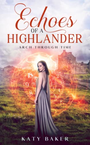 Echoes of a Highlander: A Scottish Time Travel Romance (Arch Through Time)