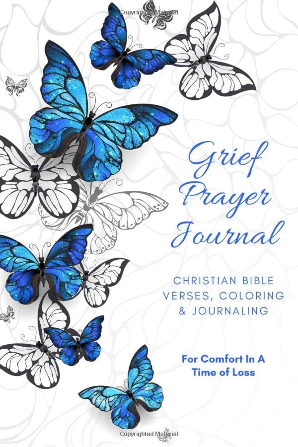 Grief Prayer Journal Christian Bible Verses, Coloring and Journaling for Comfort in a Time of Loss : Help for Men, Women and Teens