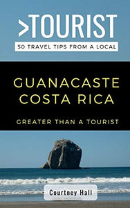 Greater Than a Tourist-Guanacastle Costa Rica 