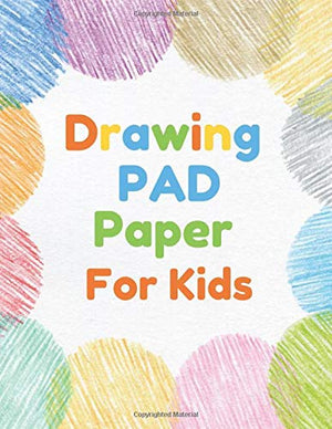 Drawing Pad Paper for Kids : Large Sketch Book for Drawing Practice, 110 Pages 8. 5 X 11, Blank Paper Sketchbook for Kids Age 2, 3, 4,5,6,7,8,9,10,11 and 12 Year Old Boys and Girls