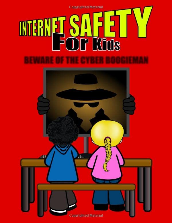 INTERNET SAFETY FOR KIDS: BEWARE OF THE CYBER BOOGIEMAN