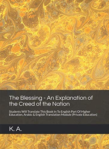 Blessing - an Explanation of the Creed of the Nation : Students Will Translate This Book in to English Part of Higher Education, Arabic and English Translation Module (Private Education)