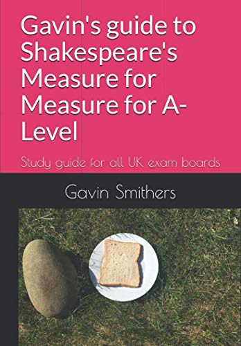 Gavin's guide to Shakespeare's Measure for Measure for A-Level: Study guide for all UK exam boards