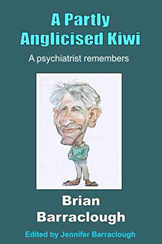 A Partly Anglicised Kiwi: A psychiatrist remembers