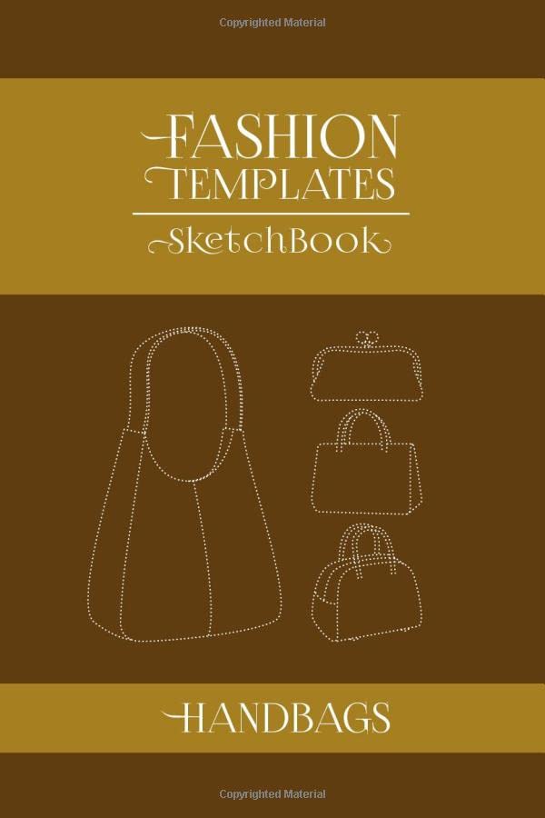 Fashion Templates Sketchbook HANDBAGS: 6x9 200pg Dotted bags and Graph Paper for fashion design illustration