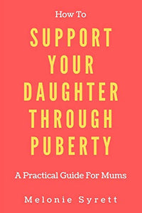 How To Support Your Daughter Through Puberty 