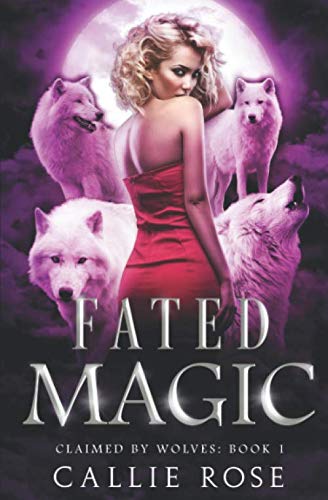 Fated Magic: A Paranormal Shifter Romance (Claimed by Wolves)