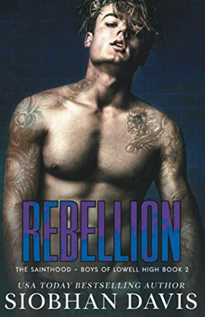 Rebellion: A Dark High School Romance (The Sainthood - Boys of Lowell High)
