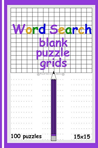 Word Search Blank Puzzle Grids: Make your own word search Puzzle Book for Adults Older Kids 100 Empty Template sheets 15 x 15 Grids Classic pen and paper game (Cool Mind Logic Games)