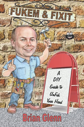 FUKEM and FIXIT : A DIY Guide to Unfuk Your Head