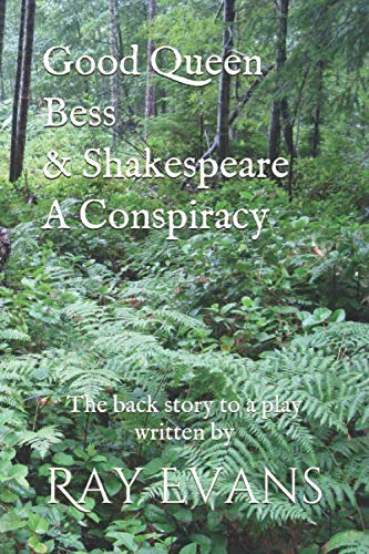 Good Queen Bess and Shakespeare : A Conspiracy