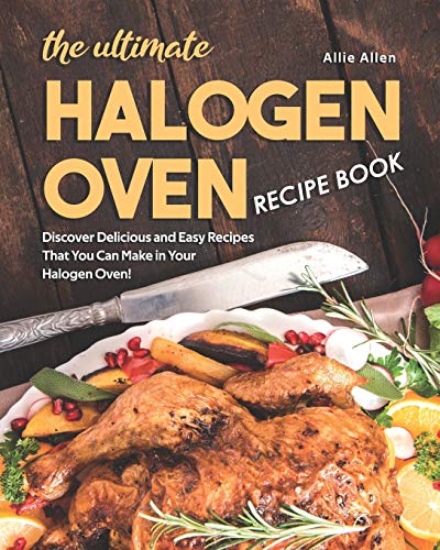 The Ultimate Halogen Oven Recipe Book