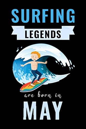 Surfing Legends Are Born In May: Unique Surfing Birthday Gift For Boys, Girls, Players | Lined Notebook / Journal For Surfing Lovers & Fans | 110 Pages ( Surfing Birthday Gifts )