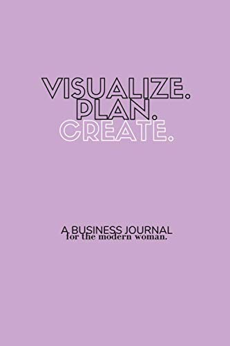 The Boss Babe Diaries Visualize, Plan, Create-A Business Journal For the Modern Woman: for Women and Girls, Business Planner, TO-DO Lists, Notepad ... Gratitude Tools, Self-Development, Self-Care