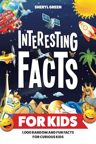 Interesting Facts for Kids: 1,000 Random and Fun Facts for Curious Kids (Kids Activities)