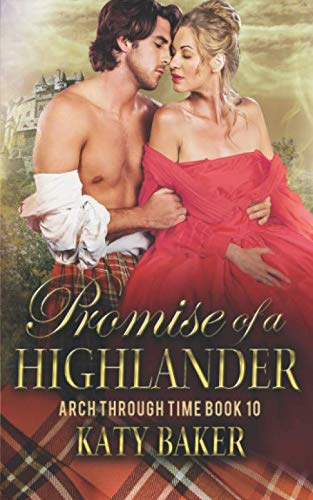 Promise of a Highlander: A Scottish Time Travel Romance (Arch Through Time)