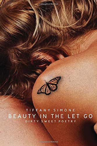Beauty In The Let Go: Dirty Sweet Poetry