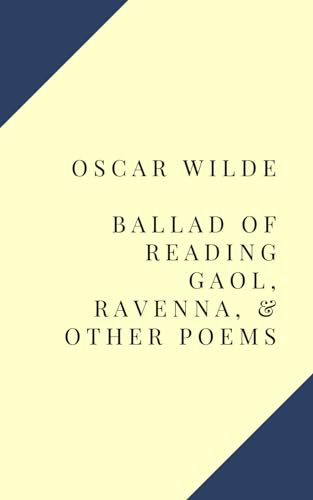 Ballad of Reading Gaol, Ravenna, and Other Poems