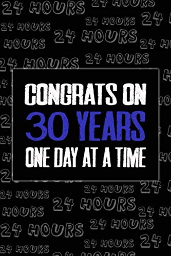 congrats on 30 years one day at a time funny Sober Anniversary journal notebook gift, sobriety birthday journal for man woman: AA NA OA Sobriety ... support journal gift for sober people