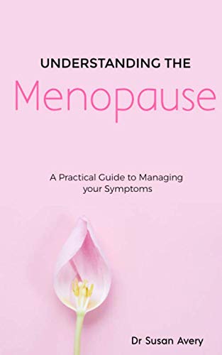 Understanding the Menopause: A Practical Guide to Managing your Symptoms