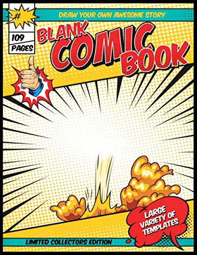 Blank Comic Book - Draw Your Own Awesome Story : Large Variety of Templates Blank Comic Drawing Book