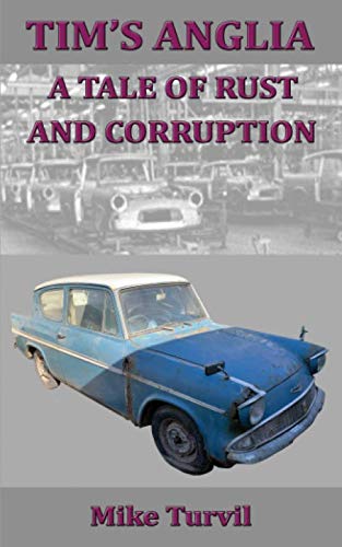 Tim's Anglia: A Tale of Rust and Corruption