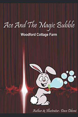 Ace And The Magic Bubble: Woodford Cottage Farm