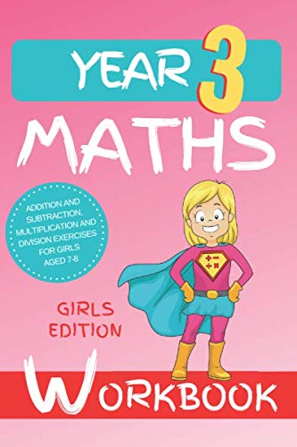 Year 3 Maths Workbook: Addition and Subtraction, Multiplication and Division Exercises for Girls Aged 7-8