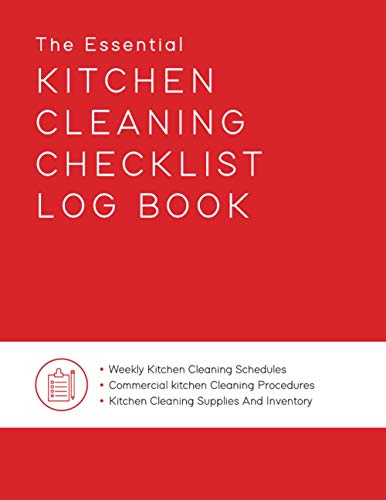 Essential Kitchen Cleaning Checklist Log Book, Weekly Kitchen Cleaning Schedules, Commercial Kitchen Cleaning Procedures, Kitchen Cleaning Supplies and Inventory : 8. 5x11 200 Pages