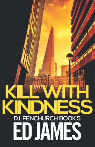Kill With Kindness (DI Fenchurch East London Crime Thrillers)