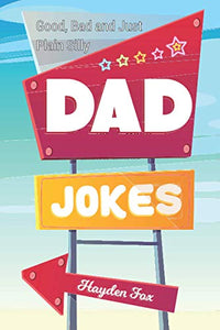 Good, Bad and Just Plain Silly Dad Jokes 