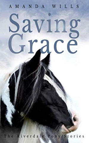 Saving Grace (The Riverdale Pony Stories)