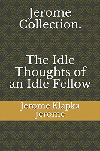 Jerome Collection. The Idle Thoughts of an Idle Fellow