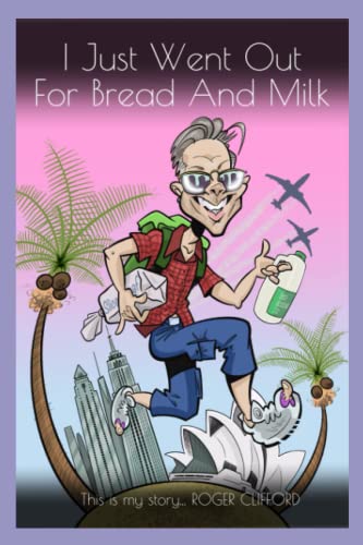 I Just Went Out for Bread and Milk: This is my story