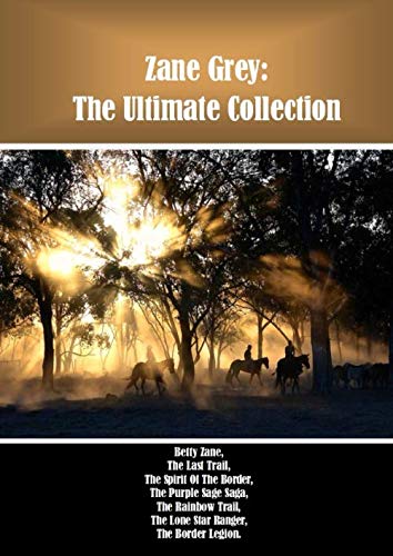 Zane Grey: The Ultimate Collection